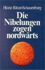 Die Nibelungen zogen nordwärts Cover des Buches Die Nibelungen zogen nordwärts (ISBN: 9783876671291)