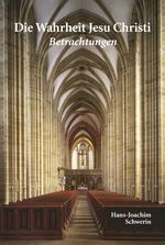 Die Wahrheit Jesu Christi Cover des Buches Die Wahrheit Jesu Christi (ISBN: 9783877078167)