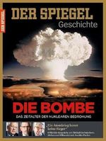 Die Bombe: SPIEGEL GESCHICHTE Cover des Buches Die Bombe: SPIEGEL GESCHICHTE (ISBN: 9783877632291)