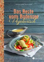 Das Beste vom Bodensee - Vegetarisch Cover des Buches Das Beste vom Bodensee - Vegetarisch (ISBN: 9783878000945)