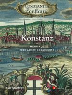 Konstanz - Mehr als 2000 Jahre Geschichte Cover des Buches Konstanz - Mehr als 2000 Jahre Geschichte (ISBN: 9783878001256)