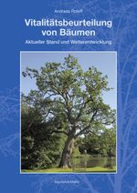 Vitalitätsbeurteilung von Bäumen: Aktueller Stand und Weiterentwicklung Cover des Buches Vitalitätsbeurteilung von Bäumen: Aktueller Stand und Weiterentwicklung (ISBN: 9783878152613)
