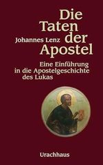 Die Taten der Apostel: Eine Einführung in die Apostelgeschichte des Lukas Cover des Buches Die Taten der Apostel: Eine Einführung in die Apostelgeschichte des Lukas (ISBN: 9783878389293)