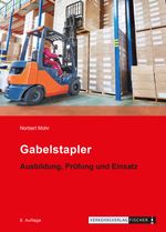Gabelstapler - Ausbildung, Prüfung und Einsatz Cover des Buches Gabelstapler - Ausbildung, Prüfung und Einsatz (ISBN: 9783878410164)