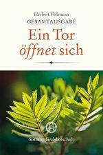 Herbert Vollmann Gesamtausgabe: Ein Tor öffnet sich Cover des Buches Herbert Vollmann Gesamtausgabe: Ein Tor öffnet sich (ISBN: 9783878607014)
