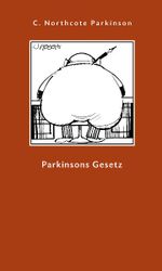 Parkinsons Gesetz und andere Untersuchungen über die Verwaltung Cover des Buches Parkinsons Gesetz und andere Untersuchungen über die Verwaltung (ISBN: 9783878647614)