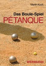 Das Boule-Spiel Pétanque Cover des Buches Das Boule-Spiel Pétanque (ISBN: 9783878920786)