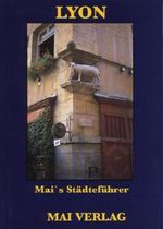 Lyon. Mai's Städteführer. Cover des Buches Lyon. Mai's Städteführer. (ISBN: 9783879361878)