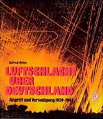 Luftschlacht über Deutschland: Angriff und Verteidigung 1939-1945 Cover des Buches Luftschlacht über Deutschland: Angriff und Verteidigung 1939-1945 (ISBN: 9783879433544)