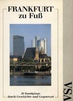 Frankfurt zu Fuss. 20 Rundgänge durch Geschichte und Gegenwart Cover des Buches Frankfurt zu Fuss. 20 Rundgänge durch Geschichte und Gegenwart (ISBN: 9783879754205)