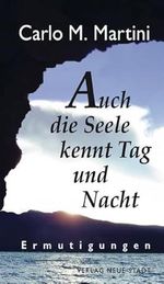 Auch die Seele kennt Tag und Nacht: Ermutigungen (Spiritualität) Cover des Buches Auch die Seele kennt Tag und Nacht: Ermutigungen (Spiritualität) (ISBN: 9783879969081)