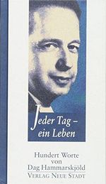 Jeder Tag - ein Leben: Hundert Worte von Dag Hammarskjöld Cover des Buches Jeder Tag - ein Leben: Hundert Worte von Dag Hammarskjöld (ISBN: 9783879969258)