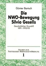 Die NWO-Bewegung Silvio Gesells: Geschichtlicher Grundriss 1891-1992/93: Geschichtlicher Grundriß 1891-1992/93 Cover des Buches Die NWO-Bewegung Silvio Gesells: Geschichtlicher Grundriss 1891-1992/93: Geschichtlicher Grundriß 1891-1992/93 (ISBN: 9783879984817)