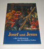 Josef und Jesus. Der Leidensweg der Erwählten Gottes Cover des Buches Josef und Jesus. Der Leidensweg der Erwählten Gottes (ISBN: 9783880026766)