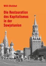 Die Restauration des Kapitalismus in der Sowjetunion Cover des Buches Die Restauration des Kapitalismus in der Sowjetunion (ISBN: 9783880215931)