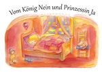 Vom König Nein und Prinzessin Ja Cover des Buches Vom König Nein und Prinzessin Ja (ISBN: 9783880692312)