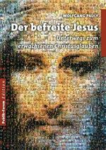 Der befreite Jesus: Unterwegs zum erwachsenen Christusglauben Cover des Buches Der befreite Jesus: Unterwegs zum erwachsenen Christusglauben (ISBN: 9783880952430)