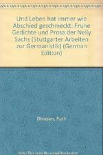 "Und Leben hat immer wie Abschied geschmeckt". Frühe Gedichte und Prosa der Nelly Sachs Cover des Buches "Und Leben hat immer wie Abschied geschmeckt". Frühe Gedichte und Prosa der Nelly Sachs (ISBN: 9783880991828)