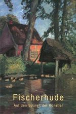 Fischerhude: Auf den Spuren der Künstler (Reihe Galerie Verlag) Cover des Buches Fischerhude: Auf den Spuren der Künstler (Reihe Galerie Verlag) (ISBN: 9783881321631)