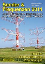 Sender & Frequenzen 2014: Jahrbuch für weltweiten Rundfunkempfang Lang-, Mittel-, Kurzwelle • Satellit • Webradio Cover des Buches Sender & Frequenzen 2014: Jahrbuch für weltweiten Rundfunkempfang Lang-, Mittel-, Kurzwelle • Satellit • Webradio (ISBN: 9783881808880)