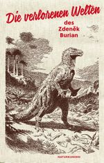 Die verlorenen Welten des Zdeněk Burian Cover des Buches Die verlorenen Welten des Zdeněk Burian (ISBN: 9783882210811)