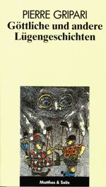 Göttliche und andere Lügengeschichten Cover des Buches Göttliche und andere Lügengeschichten (ISBN: 9783882217858)