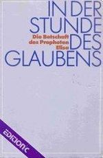 In der Stunde des Glaubens: Die Botschaft des Propheten Elisa (Edition C - Allgemeine Themen) Cover des Buches In der Stunde des Glaubens: Die Botschaft des Propheten Elisa (Edition C - Allgemeine Themen) (ISBN: 9783882243543)
