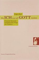 Wo Ich war soll Gott werden: Friedrich Weinrebs Gedanken über Wege des Glaubens Cover des Buches Wo Ich war soll Gott werden: Friedrich Weinrebs Gedanken über Wege des Glaubens (ISBN: 9783884110638)
