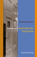Geschichte der Psychiatrie (Basiswissen) Cover des Buches Geschichte der Psychiatrie (Basiswissen) (ISBN: 9783884144947)