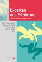 Experten aus Erfahrung: Peerarbeit in der Psychiatrie (Fachwissen) Cover des Buches Experten aus Erfahrung: Peerarbeit in der Psychiatrie (Fachwissen) (ISBN: 9783884145821)