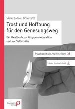 Trost und Hoffnung für den Genesungsweg: Ein Handbuch zur Gruppenmoderation und Selbsthilfe (Psychosoziale Arbeitshilfen) Cover des Buches Trost und Hoffnung für den Genesungsweg: Ein Handbuch zur Gruppenmoderation und Selbsthilfe (Psychosoziale Arbeitshilfen) (ISBN: 9783884146484)