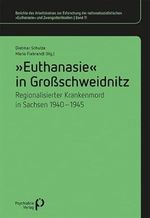 »Euthanasie« in Großschweidnitz: Regionalisierter Krankenmord in Sachsen 1940-1945 (Berichte des Arbeitskreises zur Erforschung der nationalsozialistischen »Euthanasie« und Zwangssterilisation) Cover des Buches »Euthanasie« in Großschweidnitz: Regionalisierter Krankenmord in Sachsen 1940-1945 (Berichte des Arbeitskreises zur Erforschung der nationalsozialistischen »Euthanasie« und Zwangssterilisation) (ISBN: 9783884146804)