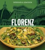 Entdecken & Genießen Florenz: Toskanische Esskultur und Lebensart Cover des Buches Entdecken & Genießen Florenz: Toskanische Esskultur und Lebensart (ISBN: 9783884726631)