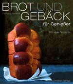 Brot und Gebäck für Genießer Cover des Buches Brot und Gebäck für Genießer (ISBN: 9783884729052)