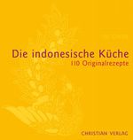 Die indonesische Küche Cover des Buches Die indonesische Küche (ISBN: 9783884729205)
