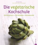 Die vegetarische Kochschule Cover des Buches Die vegetarische Kochschule (ISBN: 9783884729687)