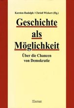 Geschichte als Möglichkeit: Über die Chancen von Demokratie. Festschrift für Helga Grebing Cover des Buches Geschichte als Möglichkeit: Über die Chancen von Demokratie. Festschrift für Helga Grebing (ISBN: 9783884742518)