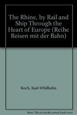 The Rhine, by Rail and Ship Through the Heart of Europe Cover des Buches The Rhine, by Rail and Ship Through the Heart of Europe (ISBN: 9783884901625)