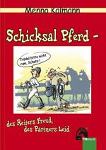 Schicksal Pferd - des Reiters Freud, des Partners Leid Cover des Buches Schicksal Pferd - des Reiters Freud, des Partners Leid (ISBN: 9783885427414)
