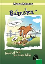 Böhnchen - Freud und Leid mit einem Fohlen Cover des Buches Böhnchen - Freud und Leid mit einem Fohlen (ISBN: 9783885427551)