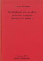 Mönchskönig und rex idiota: Studien zur Kirchenpolitik Heinrichs II. und Konrads II. (Monumenta Germaniae Historica) Cover des Buches Mönchskönig und rex idiota: Studien zur Kirchenpolitik Heinrichs II. und Konrads II. (Monumenta Germaniae Historica) (ISBN: 9783886122783)