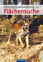 Rettungshundeausbildung zur Flächensuche Cover des Buches Rettungshundeausbildung zur Flächensuche (ISBN: 9783886278398)