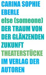 else (someone) / Der Traum von der glänzenden Zukunft Cover des Buches else (someone) / Der Traum von der glänzenden Zukunft (ISBN: 9783886614196)