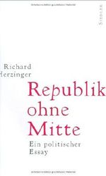 Republik ohne Mitte. Ein politischer Essay Cover des Buches Republik ohne Mitte. Ein politischer Essay (ISBN: 9783886807345)