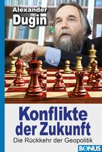 Konflikte der Zukunft. Die Rückkehr der Geopolitik. Cover des Buches Konflikte der Zukunft. Die Rückkehr der Geopolitik. (ISBN: 9783887412913)