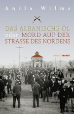 Das albanische Öl oder Mord auf der Straße des Nordens Cover des Buches Das albanische Öl oder Mord auf der Straße des Nordens (ISBN: 9783887472795)