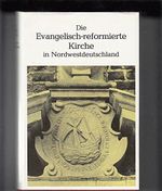 Die Evangelisch-Reformierte Kirche in Nordwestdeutschland: Beitrage zu ihrer Geschichte und Gegenwart (German Edition) Cover des Buches Die Evangelisch-Reformierte Kirche in Nordwestdeutschland: Beitrage zu ihrer Geschichte und Gegenwart (German Edition) (ISBN: 9783887610050)