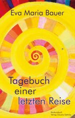 Tagebuch einer letzten Reise Cover des Buches Tagebuch einer letzten Reise (ISBN: 9783887690076)