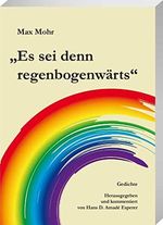 Es sei denn regenbogenwärts: Gedichte Cover des Buches Es sei denn regenbogenwärts: Gedichte (ISBN: 9783887785895)