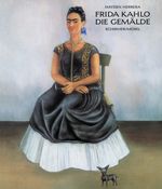 Frida Kahlo - Die Gemälde Cover des Buches Frida Kahlo - Die Gemälde (ISBN: 9783888144691)